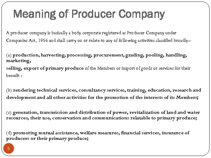 Meaning of Producer Company A producer company is basically a body corporate registered as