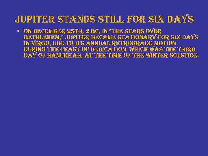 jupiter stands still for six days • on december 25 th, 2 bc, in