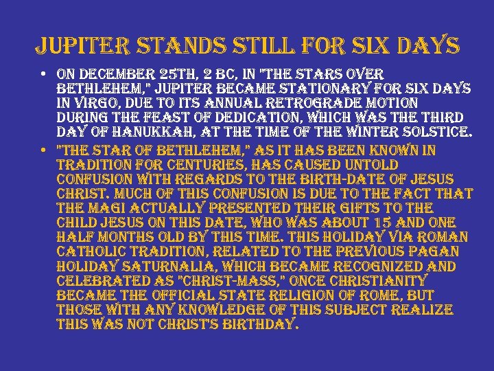 jupiter stands still for six days • on december 25 th, 2 bc, in