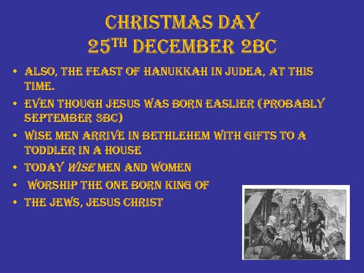 christmas day 25 th december 2 bc • also, the feast of hanukkah in
