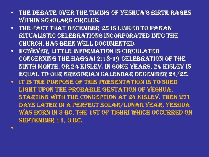  • the debate over the timing of yeshua’s birth rages within scholars circles.
