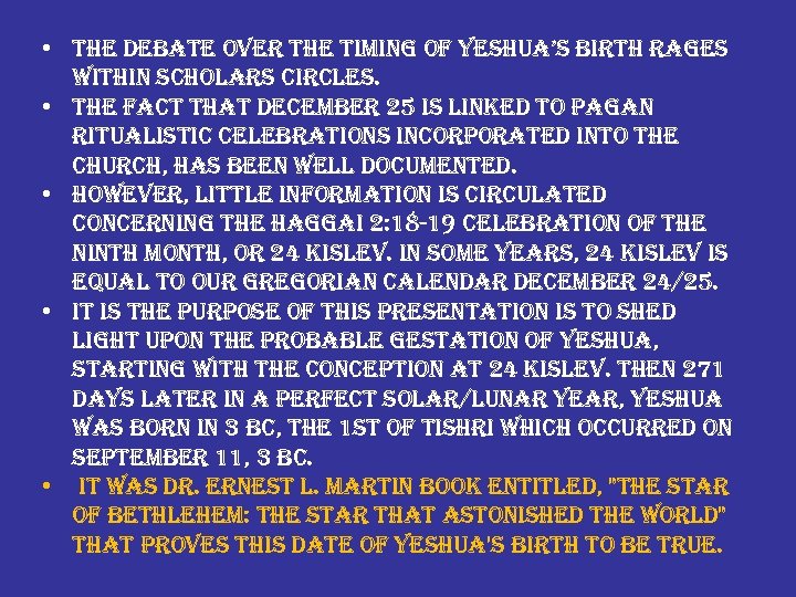  • the debate over the timing of yeshua’s birth rages within scholars circles.