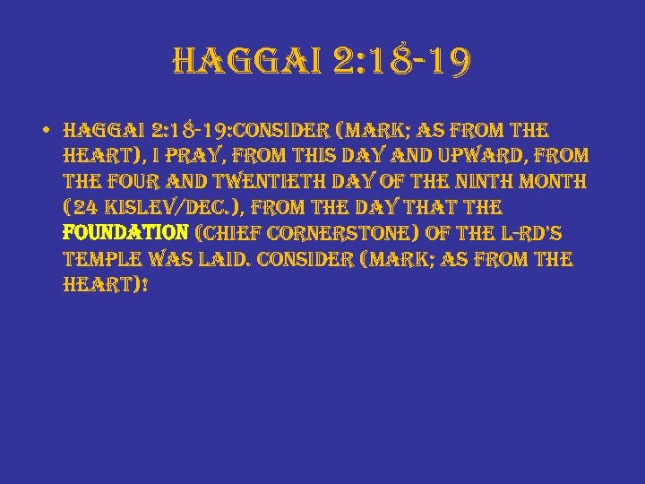 haggai 2: 18 -19 • haggai 2: 18 -19: consider (mark; as from the