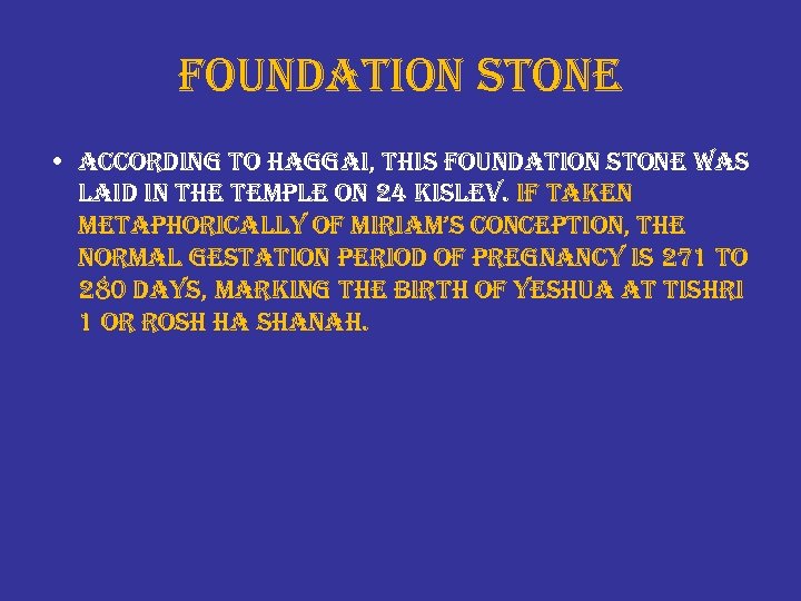 foundation stone • according to haggai, this foundation stone was laid in the temple