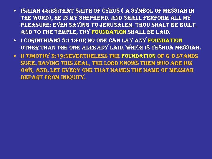  • isaiah 44: 28: that saith of cyrus ( a symbol of messiah