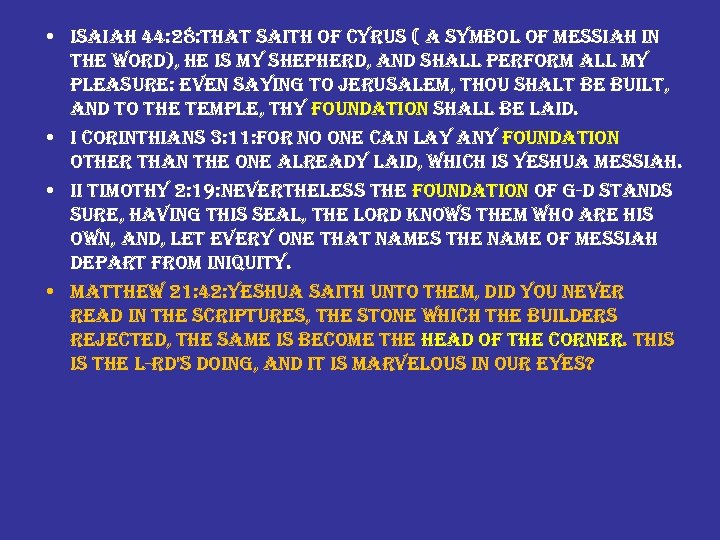 • isaiah 44: 28: that saith of cyrus ( a symbol of messiah