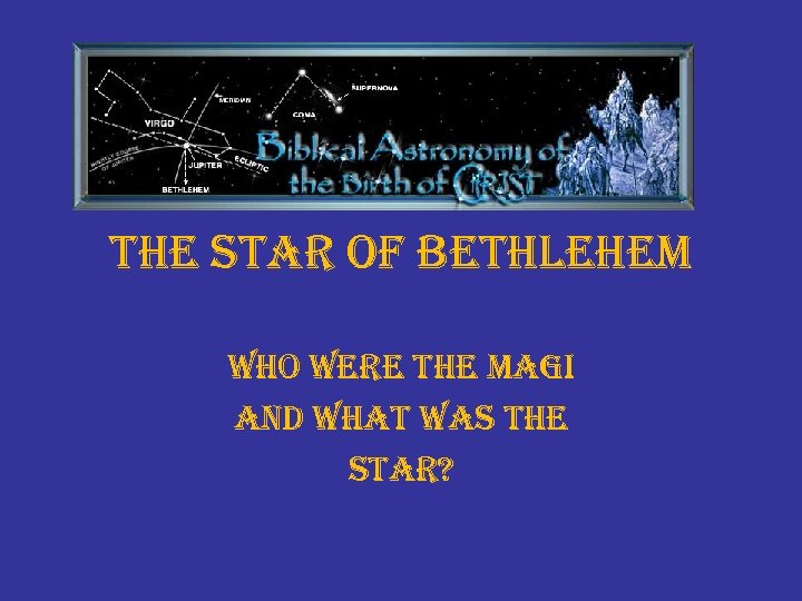 the star of bethlehem who were the magi and what was the star? 