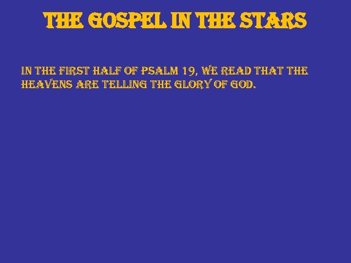 the gospel in the stars in the first half of psalm 19, we read