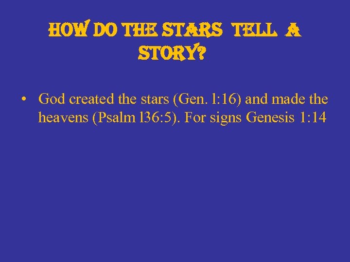 how do the stars tell a story? • God created the stars (Gen. l: