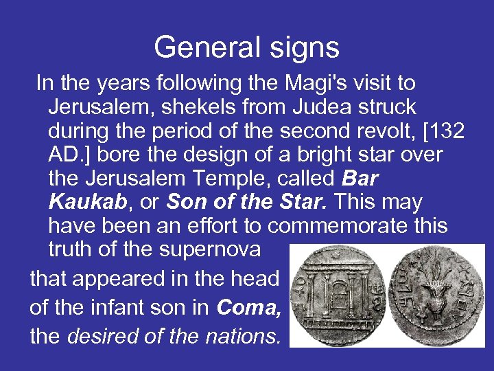 General signs In the years following the Magi's visit to Jerusalem, shekels from Judea