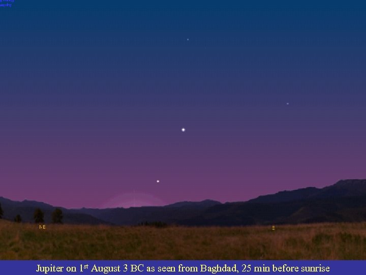 Jupiter on 1 st August 3 BC as seen from Baghdad, 25 min before