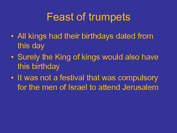 Feast of trumpets • All kings had their birthdays dated from this day •