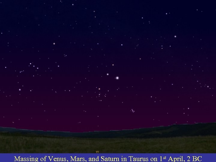 Massing of Venus, Mars, and Saturn in Taurus on 1 st April, 2 BC