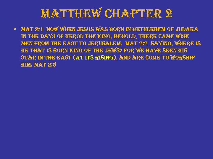 matthew chapter 2 • mat 2: 1 now when jesus was born in bethlehem