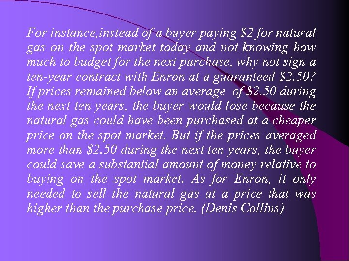 For instance, instead of a buyer paying $2 for natural gas on the spot