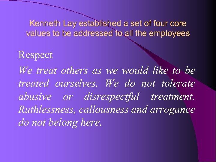 Kenneth Lay established a set of four core values to be addressed to all
