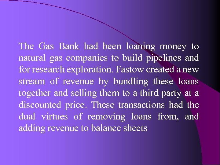 The Gas Bank had been loaning money to natural gas companies to build pipelines