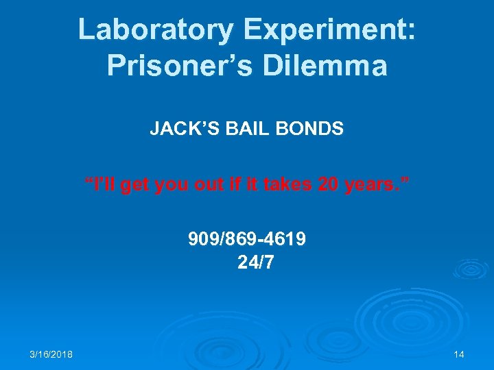 Laboratory Experiment: Prisoner’s Dilemma JACK’S BAIL BONDS “I’ll get you out if it takes