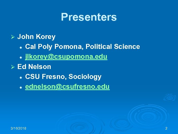 Presenters John Korey l Cal Poly Pomona, Political Science l jlkorey@csupomona. edu Ø Ed