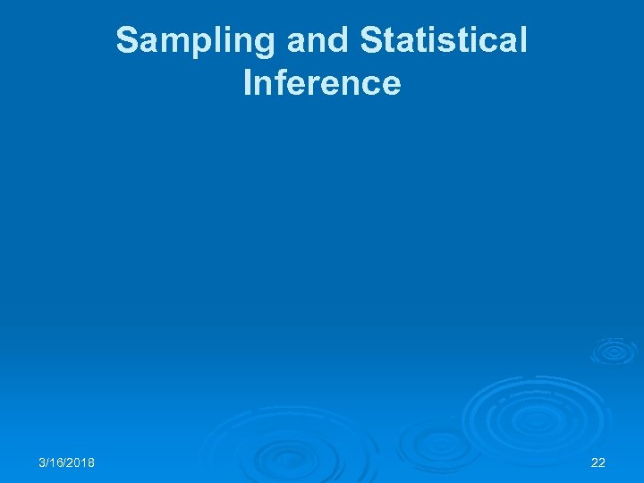 Sampling and Statistical Inference 3/16/2018 22 