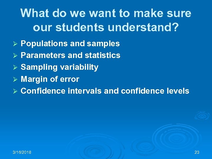 What do we want to make sure our students understand? Ø Ø Ø Populations