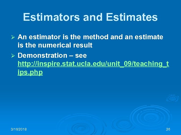 Estimators and Estimates An estimator is the method an estimate is the numerical result