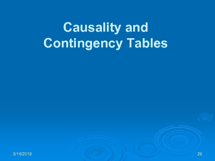 Causality and Contingency Tables 3/16/2018 29 