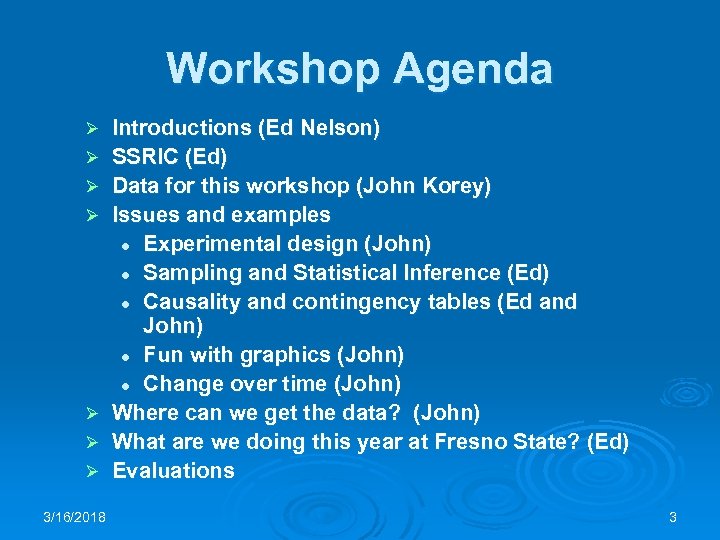 Workshop Agenda Ø Ø Ø Ø 3/16/2018 Introductions (Ed Nelson) SSRIC (Ed) Data for