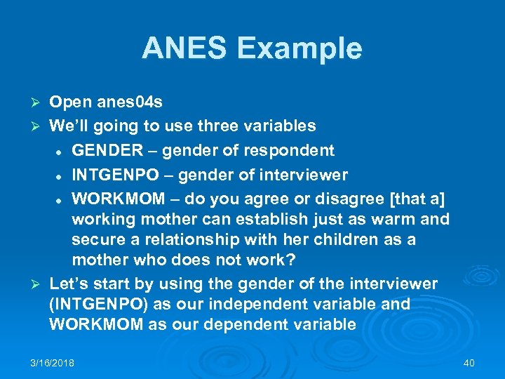 ANES Example Open anes 04 s Ø We’ll going to use three variables l