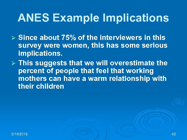 ANES Example Implications Since about 75% of the interviewers in this survey were women,