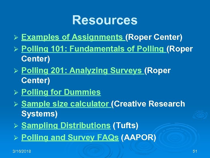 Resources Examples of Assignments (Roper Center) Ø Polling 101: Fundamentals of Polling (Roper Center)