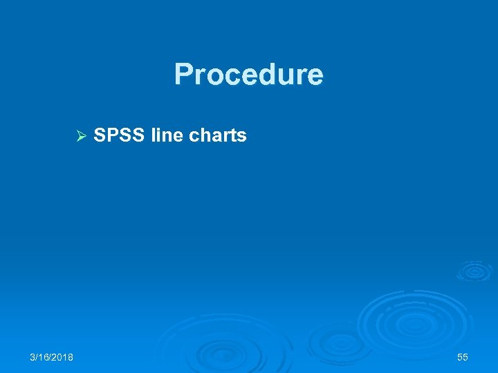 Procedure Ø SPSS line charts 3/16/2018 55 