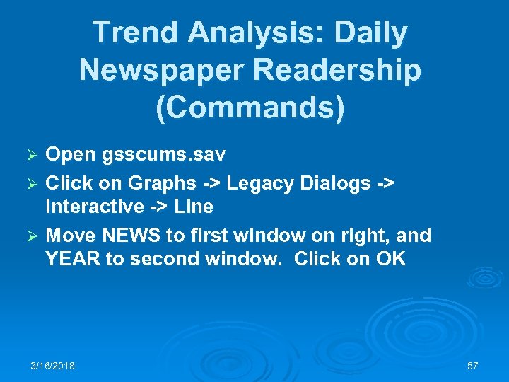 Trend Analysis: Daily Newspaper Readership (Commands) Open gsscums. sav Ø Click on Graphs ->