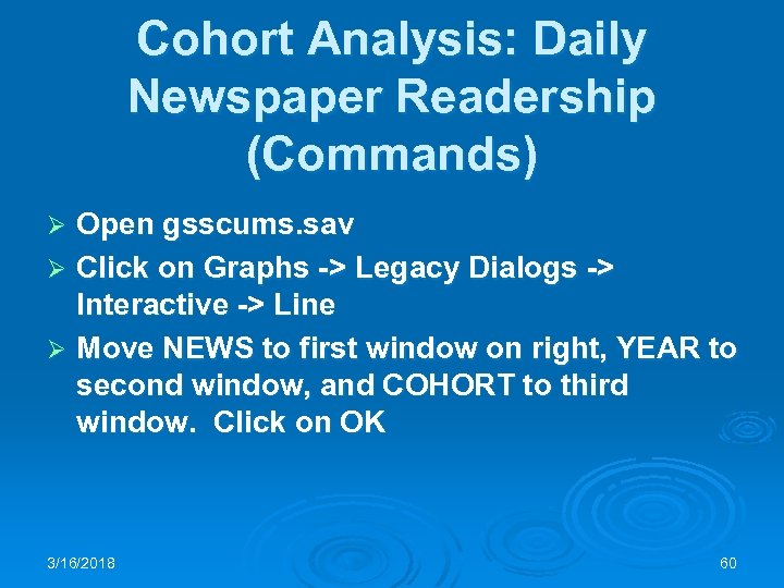 Cohort Analysis: Daily Newspaper Readership (Commands) Open gsscums. sav Ø Click on Graphs ->