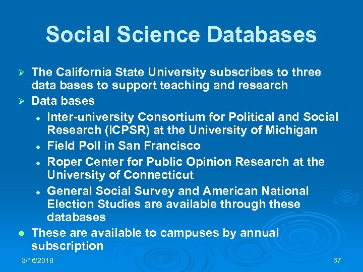 Social Science Databases The California State University subscribes to three data bases to support