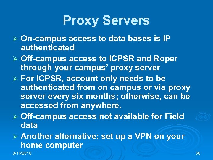 Proxy Servers On-campus access to data bases is IP authenticated Ø Off-campus access to