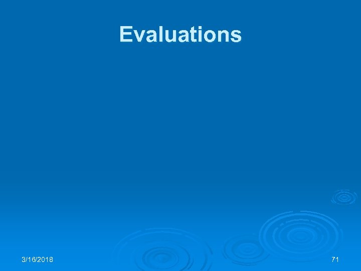 Evaluations 3/16/2018 71 