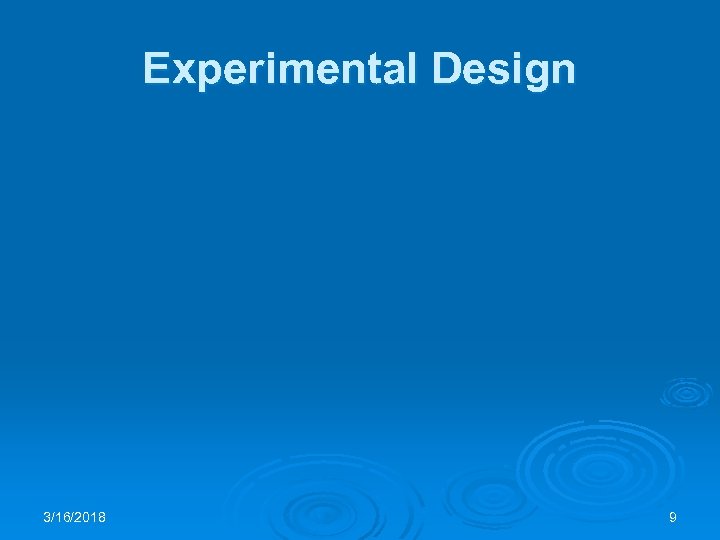 Experimental Design 3/16/2018 9 