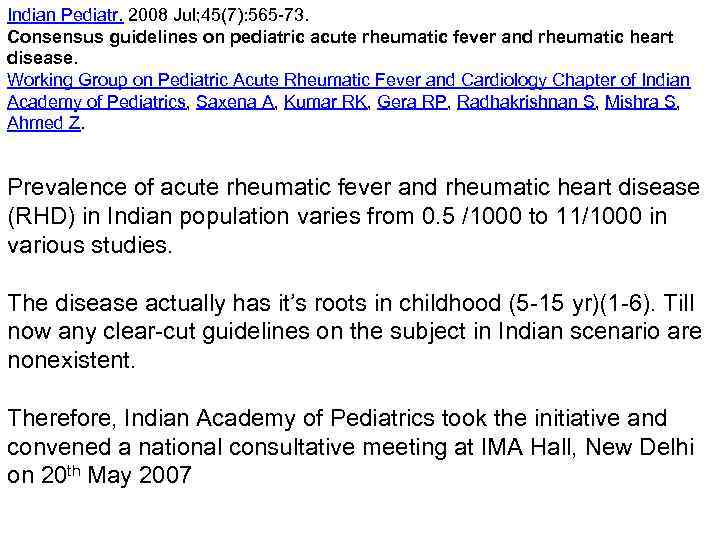 Indian Pediatr. 2008 Jul; 45(7): 565 -73. Consensus guidelines on pediatric acute rheumatic fever