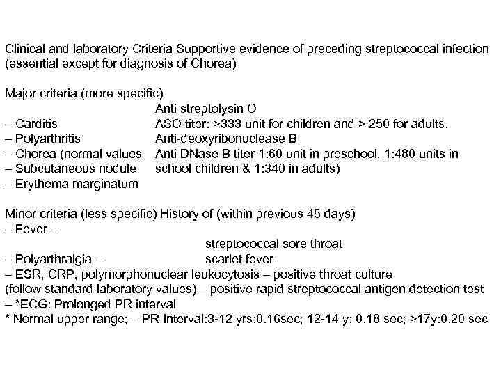 Clinical and laboratory Criteria Supportive evidence of preceding streptococcal infection (essential except for diagnosis