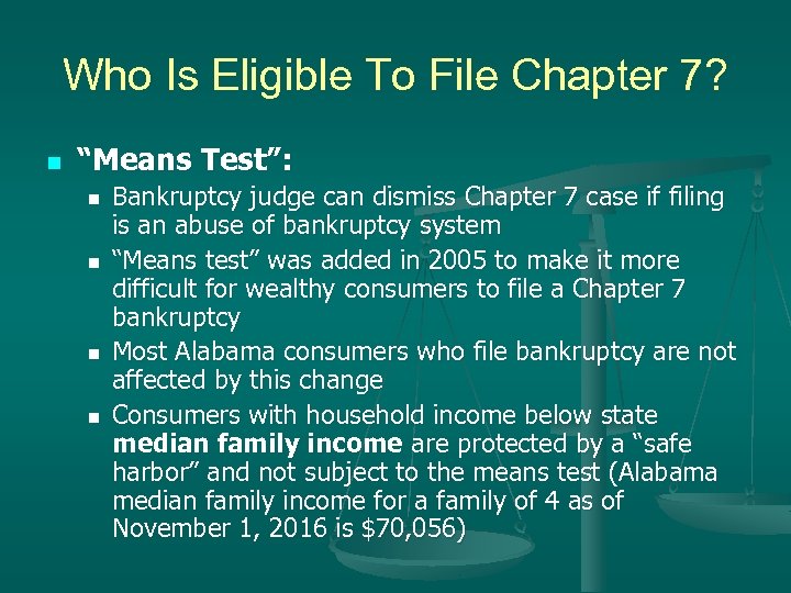Who Is Eligible To File Chapter 7? n “Means Test”: n n Bankruptcy judge