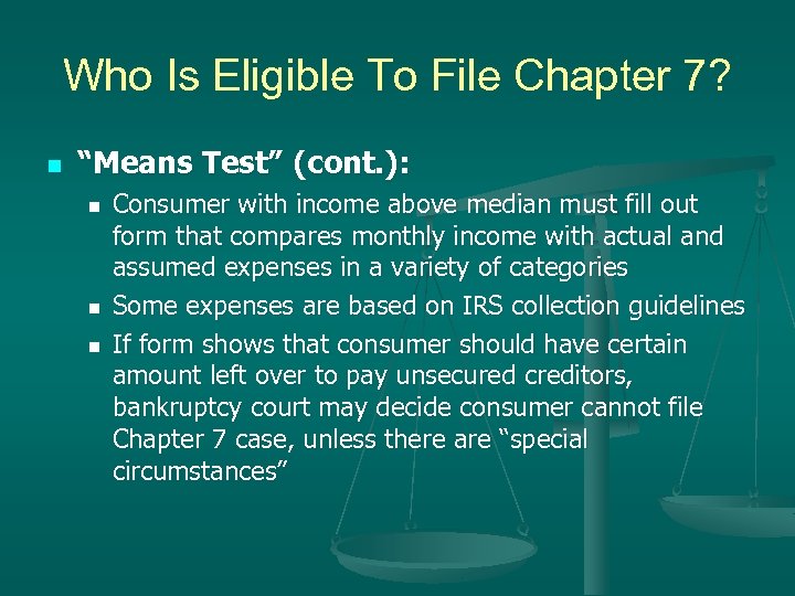 Who Is Eligible To File Chapter 7? n “Means Test” (cont. ): n n