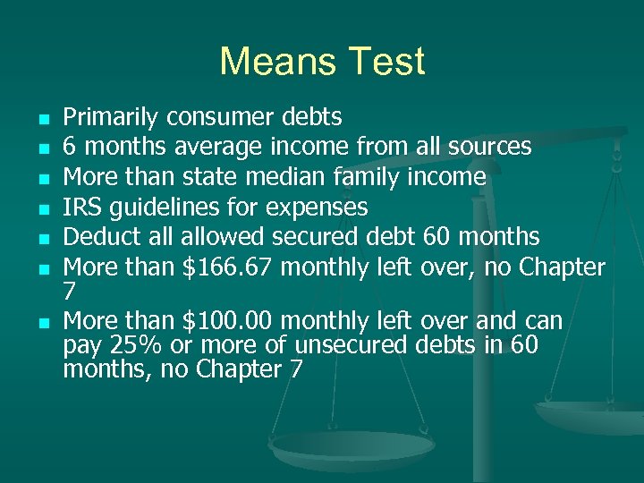 Means Test n n n n Primarily consumer debts 6 months average income from
