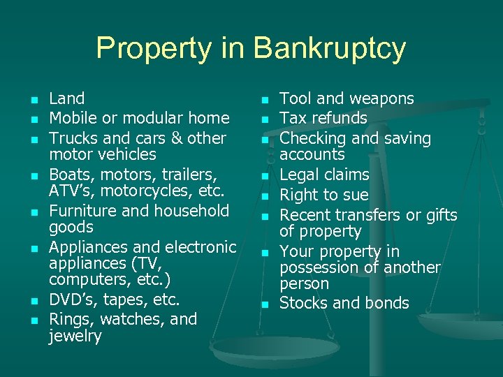 Property in Bankruptcy n n n n Land Mobile or modular home Trucks and
