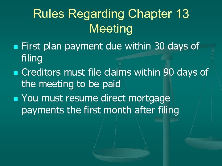 Rules Regarding Chapter 13 Meeting n n n First plan payment due within 30