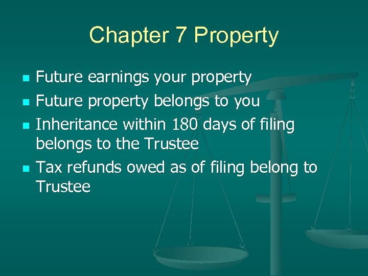 Chapter 7 Property n n Future earnings your property Future property belongs to you