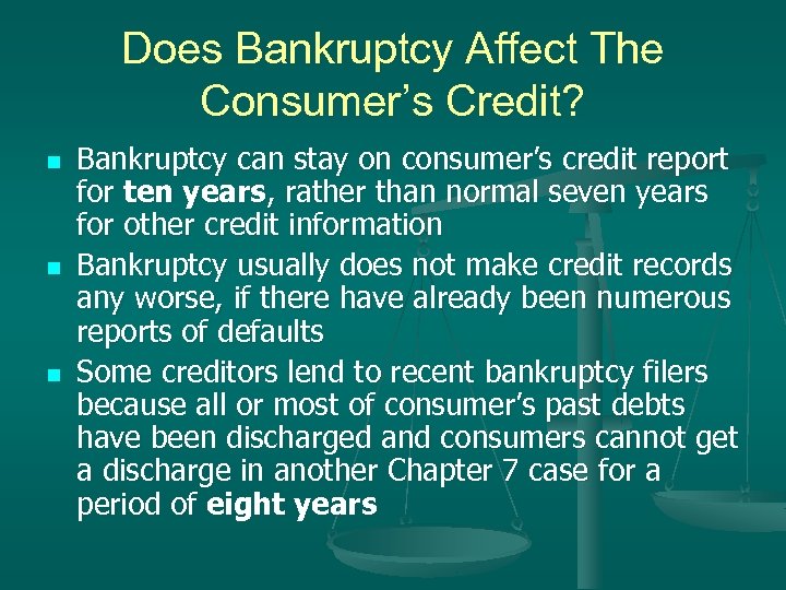 Does Bankruptcy Affect The Consumer’s Credit? n n n Bankruptcy can stay on consumer’s