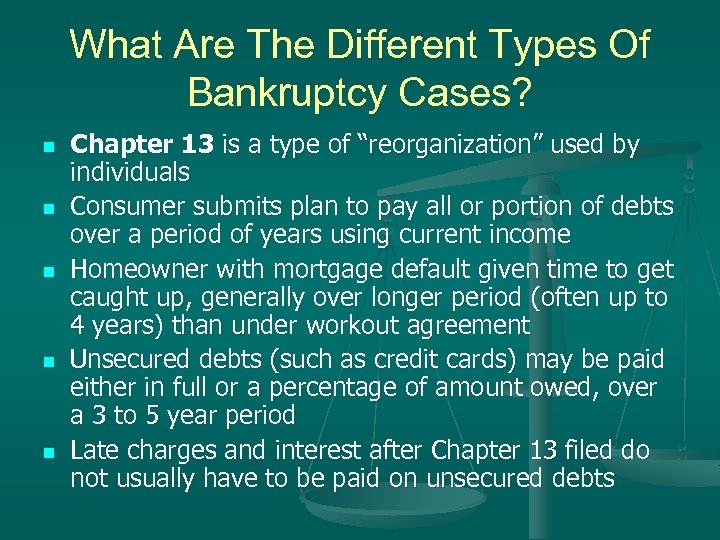 What Are The Different Types Of Bankruptcy Cases? n n n Chapter 13 is