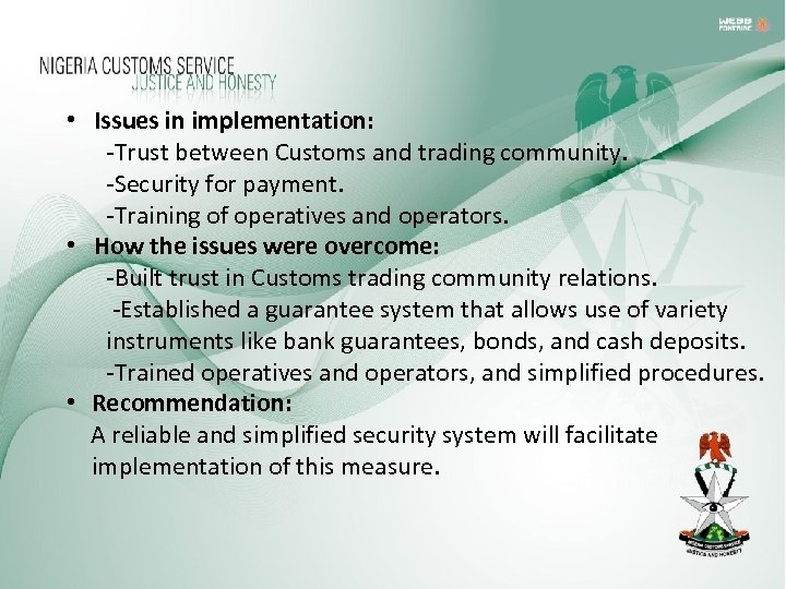  • Issues in implementation: -Trust between Customs and trading community. -Security for payment.