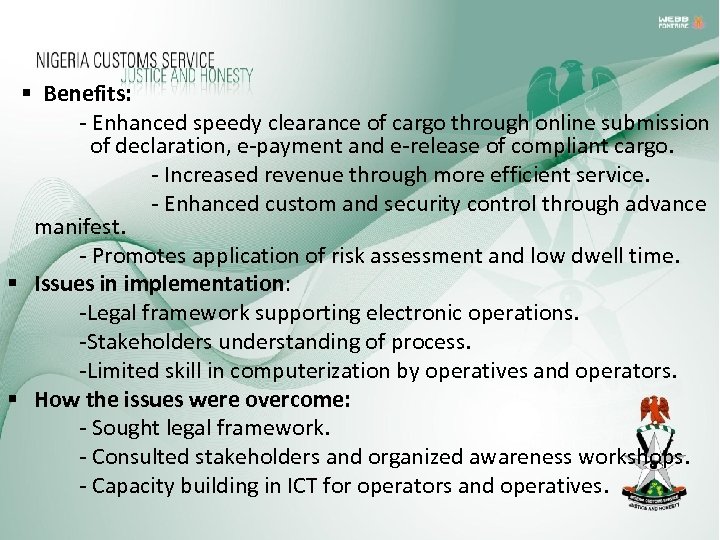 § Benefits: - Enhanced speedy clearance of cargo through online submission of declaration, e-payment